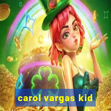 carol vargas kid